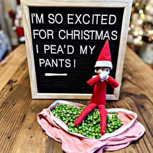 Elf on the shelf: Pea'd my pants